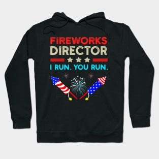 4th Of July Shirt, Fireworks Director Shirt, 4th Of July Outfit, 4th Of July Party Shirt, I Run You Run Funny 4th Of July Gifts Hoodie